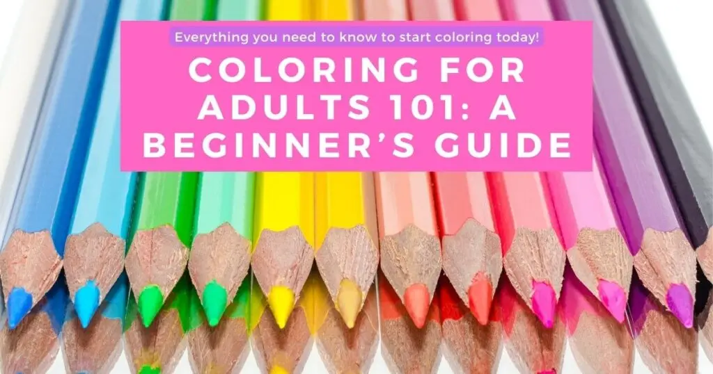 Coloring For Adults 101: A Beginner's Guide